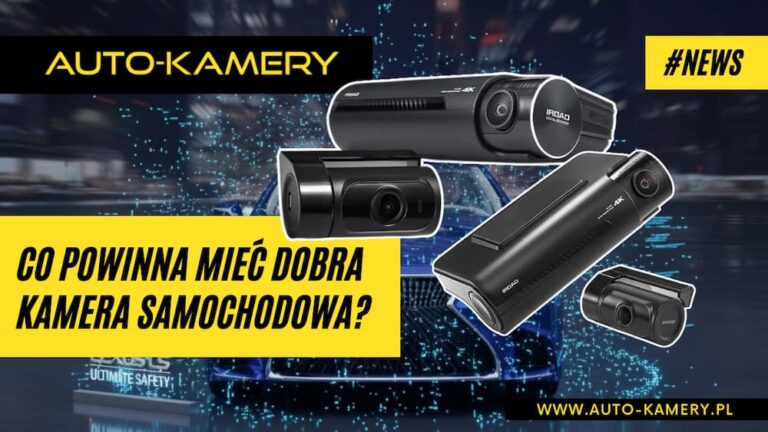 Co powinna mieć dobra kamera samochodowa?